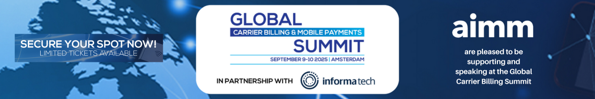 Global Carrier Billing and Mobile Payments Summit in Amsterdam. Joanna Cox of aimm will be speaking on both days of the event.