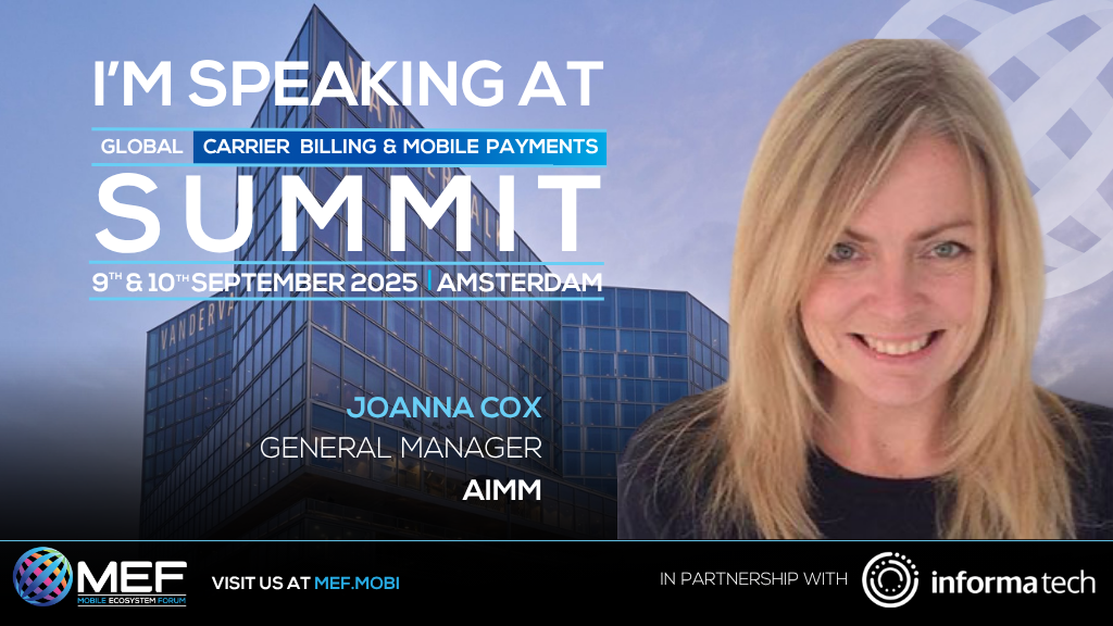 Joanna Cox - General Manager of aimm will be speaking on panels over both days at the Global Carrier Billing and Mobile Payments Summit 2025