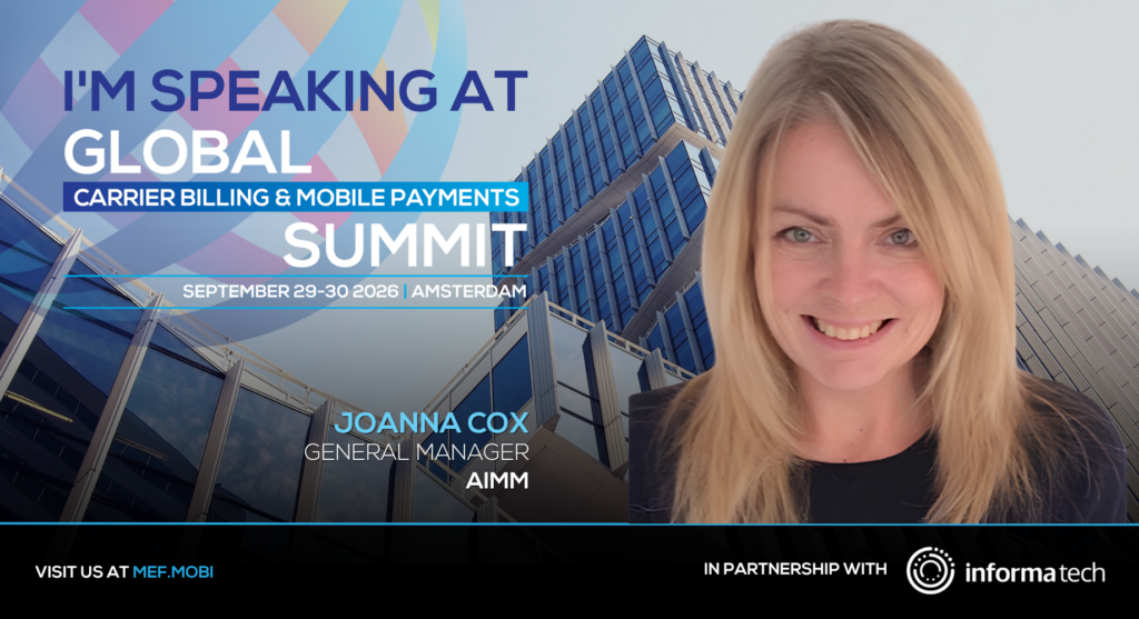 Joanna Cox, General Manager of AIMM will be speaking at the Global Carrier Billing and Mobile Payments Summit in Amsterdam on Tuesday 29th September 2026